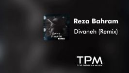 Reza Bahram  Divaneh Remix  رضا بهرام  دیوانه ریمیکس