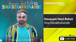 Sina Derakhshande  Havasam Hast Behet سینا درخشنده  حواسم هست بهت 