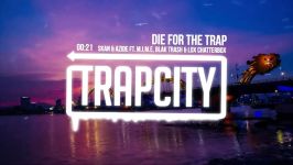 Skan Azide  Die For The Trap ft. M.I.M.E Blak Trash Lox Chatterbox