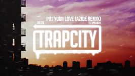 El Speaker  Put Your Love Azide Remix