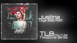 Justina  Dige Bad Raft New 2019 Official Track