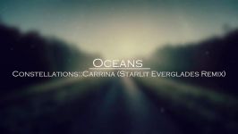 Oceans  ConstellationsCarrina Starlit Everglades Remix