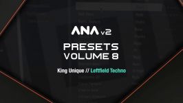 ANA 2 Presets Vol. 8 Leftfield Techno  King Unique