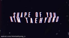 Clip TaehyungShape of yoکلیپ تهیونگShape of you