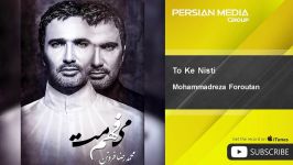 Mohammadreza Foroutan  To Ke Nisti