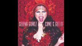 Selena Gomez  Come Get It Official Audio