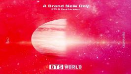 آهنگ BTS Zara Larsson به نام A Brand New Day