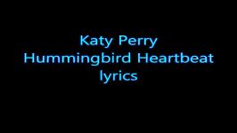 Katy perry Humming bird Heartbeat lyrics