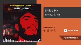 Shik o Pik  Mehraad Jam شيك پيك  مهراد جم