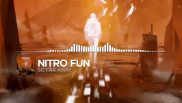 Nitro Fun  So Far Away  Monstercat