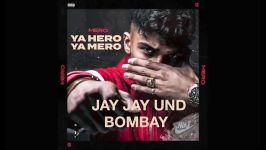 Jay Jay und Bombay mit Lyrics  Mero428 Ya Hero Ya Mero