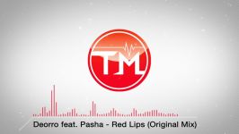 Deorro feat. Pasha  Red Lips Original Mix