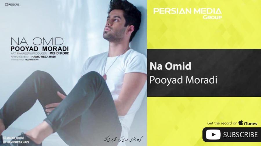 Pooyad Moradi  Na Omid پویاد مرادی  نا امید 