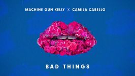 Machine Gun Kelly Camila Cabello  Bad Things