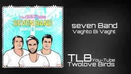 Seven Band  Vaghto Bi Vaght آهنگ جدید گروه سون  وقتو بی وقت