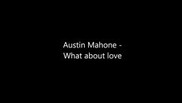 Austin Mahone  What about love