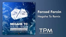 Farzad Farzin  Negahe To  Remix فرزاد فرزین  نگاه تو  رمیکس