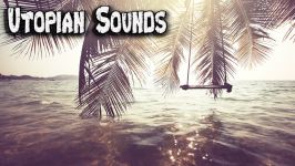 Relaxing Tropical Piano Utopian Sounds Motional