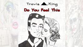 Travis A. King Do You Feel This