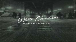 آهنگ One Republic به نام White Christmas