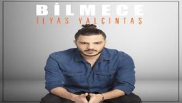 آهنگ Ilyas Yalcintas به نام Bilmece