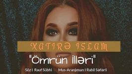 آهنگ Xatire Islam به نام Omrun Illeri