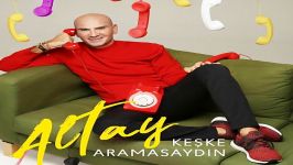 آهنگ Altay به نام Keske Aramasaydin