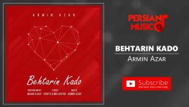 Armin Azar  Behtarin Kado آرمین آذر  بهترین کادو