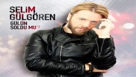 آهنگ Selim Gulgoren به نام Gulun Soldu mu