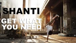 Shanti  Get What You Need  Bboy Music