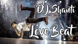 DJ Shanti  Love Beat  Bboy Music