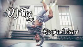 DJ Fleg  Bboyism Teaser Edit  Bboy Music