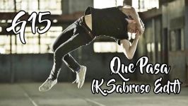 G15  Que Pasa K.Sabroso Edit  Bboy Music