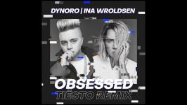 Dynoro Ina Wroldsen  Obsessed Tiësto Remix