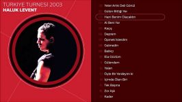 Haluk Levent  Hani Benim Olacaktın Türkiye Turnesi 2003 Official Audio