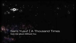 Sami Yusuf  A Thousand Times  Official Music Video