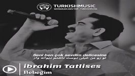 ترجمه آهنگ Bebegim ibrahim tatlises