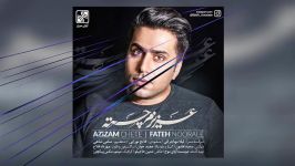 Fateh Nooraee – Azizam Chete 2018