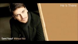 Sami Yusuf  He Is There  Audio