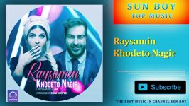 Raysamin Khodeto Nagir  آهنگ رایسامین خودتو نگیر