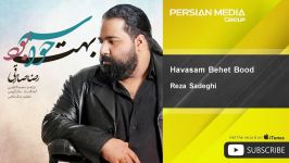 Reza Sadeghi  Havasam Behet Bood رضا صادقی  حواسم بهت بود 