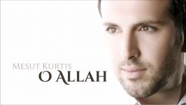 Mesut Kurtis  O Allah  Audio