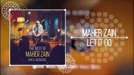 Maher Zain  Let it Go Live Acoustic  NEW ALBUM 2018