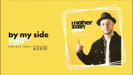 Maher Zain  By My Side Vocals Only  ماهر زین  بدون موسیقى  Audio