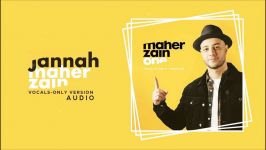 Maher Zain  Jannah  ماهر زین  جنة  بدون موسیقى  English  Audio