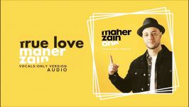 Maher Zain  True Love Vocals Only  ماهر زین  بدون موسیقى  Audio