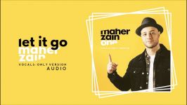 Maher Zain  Let It Go Vocals Only  ماهر زین  بدون موسیقى  Audio