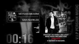 Meysam Ebrahimi Khoune Firuzei میثم ابراهیمی خونه فیروزه ایی