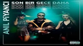 آهنگ Anil Piyanci به نام Son Bi Gece Daha