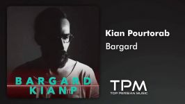 Kian Pourtorab  Bargard کیان پورتراب  برگرد